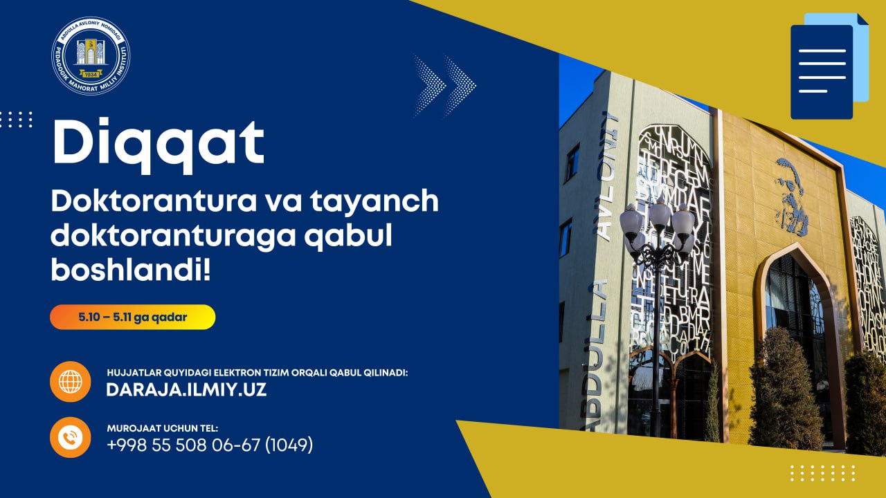 Diqqat doktorantura va tayanch doktoranturaga qabul davom etmoqda!