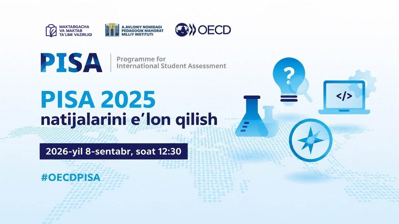 PISA 2025 xalqaro baholash dasturi natijalari e’lon qilindi